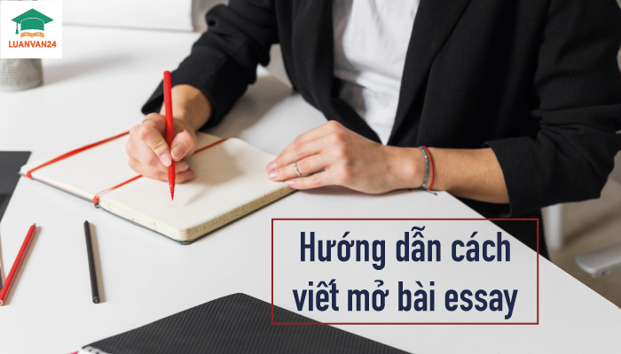 Hướng dẫn cách viết mở bài essay đúng cấu trúc và thu hút