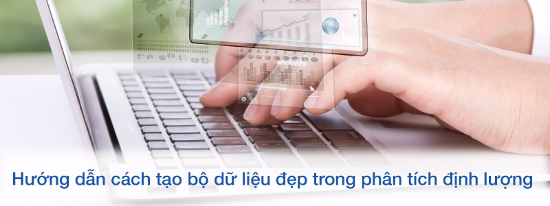 Hướng dẫn cách tạo bộ dữ liệu đẹp trong phân tích định lượng