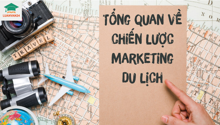 Tổng quan về chiến lược marketing du lịch là gì?
