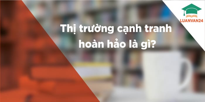 hinh-anh-thi-truong-canh-tranh-hoan-hao-1