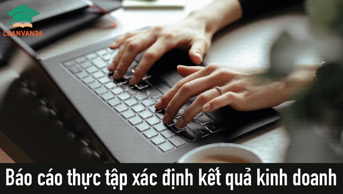 Hướng dẫn làm báo cáo thực tập xác định kết quả kinh doanh
