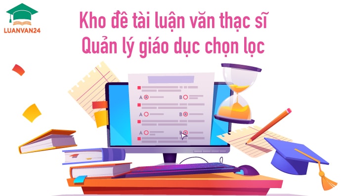 Kho đề tài luận văn thạc sĩ quản lý giáo dục hay và chọn lọc