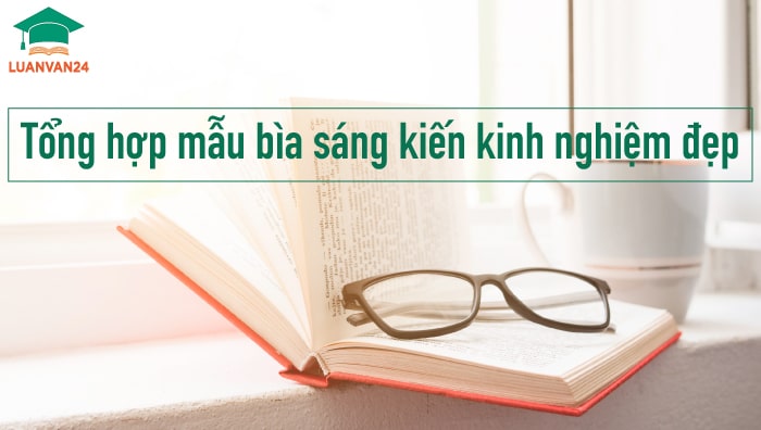 Những mẫu bìa sáng kiến kinh nghiệm đẹp và ấn tượng nhất