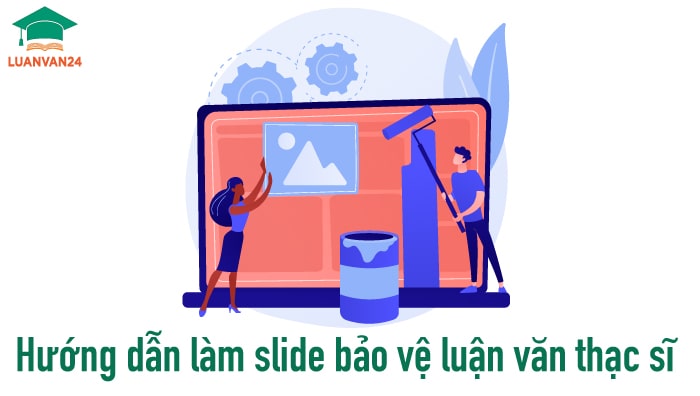 Hướng dẫn làm slide bảo vệ luận văn thạc sĩ bắt mắt nhất