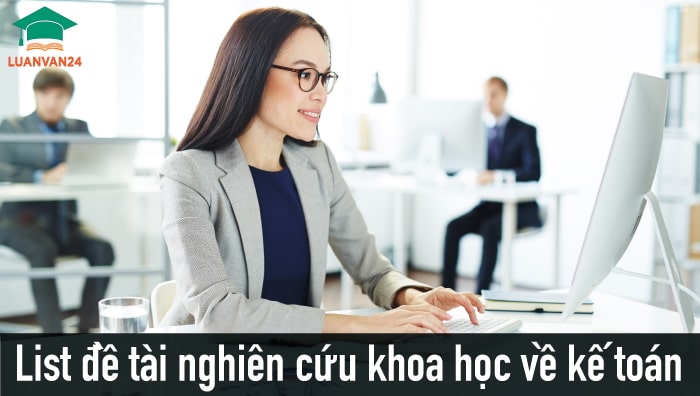Khám phá kho đề tài nghiên cứu khoa học về kế toán hay nhất